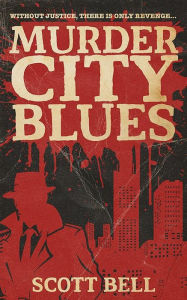 Title: Murder City Blues, Author: Scott Bell