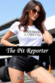 Title: The Pit Reporter: Hot Short Story, Author: Bottolini