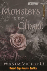 Title: Monsters in My Closet (Monster World 1): Razor's Edge Monster Erotica, Author: Wanda Violet O.