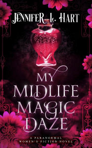 Download ebooks free epub My Midlife Magic Daze  by Jennifer L. Hart 9781965136157