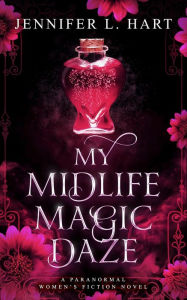 Title: My Midlife Magic Daze, Author: Jennifer L. Hart