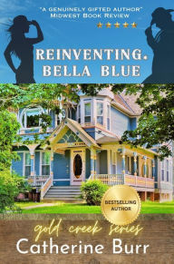 Title: Re-Inventing Bella Blue, Author: Catherine Burr