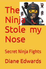 Title: The Ninja Stole my Nose, Author: Diane Edwards