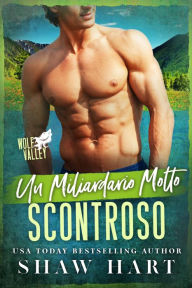 Title: Un Miliardario Molto Scontroso, Author: Shaw Hart