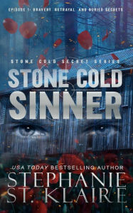 Title: Stone Cold Sinner: Episode 1: Bravery, Betrayal, and Buried Secrets, Author: Stephanie St. Klaire