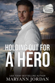 Title: Holding Out for a Hero, Author: Maryann Jordan