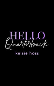 Title: Hello Quarterback, Author: Kelsie Hoss