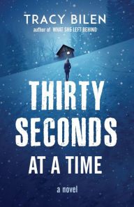Title: Thirty Seconds at a Time, Author: Tracy Bilen