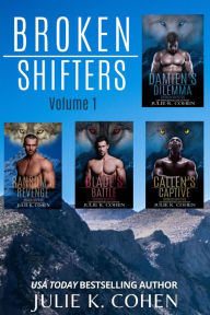 Title: Broken Shifters Collection (volume 1): Wolf Shifter Paranormal Romance, Author: Julie K. Cohen