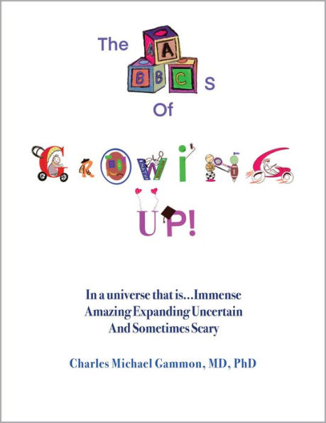 The ABC's of Growing Up!: In a universe that is...Immense Amazing Expanding Uncertain And Sometimes Scary