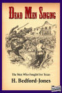 Dead Men Singing: The Men Who Fought For Texas