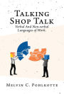 Talking Shop Talk: Verbal And Non-verbal Languages of Work.