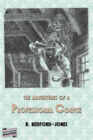 Title: The Adventures of a Professional Corpse, Author: H. Bedford-jones