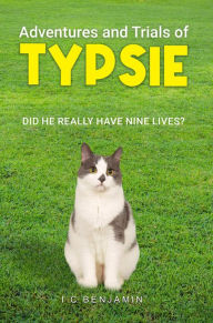 Title: Adventures and Trials of Typsie, Author: I. C. Benjamin