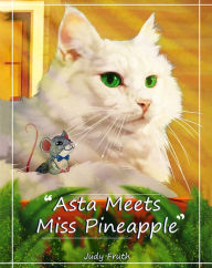 Title: Asta Meets Miss Pineapple, Author: Judy Fruth