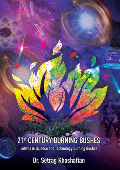 21st Century Burning Bushes Volume II: Science and Technology Burning Bushes