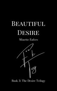 Title: Beautiful Desire: A Domme and Male submissive Trilogy, Author: Minette Enfers