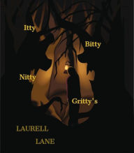 Title: Itty Bitty Nitty Gritty's: Short Stories of a Ghostly nature, Author: Laurell Lane