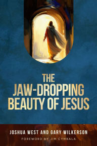 Title: The Jaw-Dropping Beauty of Jesus, Author: Gary Wilkerson