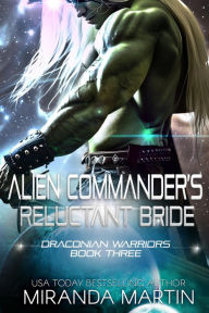 Title: Alien Commander's Reluctant Bride, Author: Miranda Martin