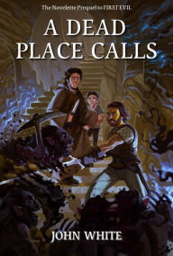 Title: A Dead Place Calls, Author: john white