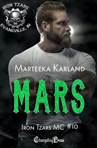 Title: Mars (Iron Tzars MC 10): A Bones MC Romance, Author: Marteeka Karland
