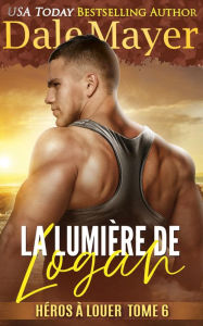 Title: La Lumière de Logan, Author: Dale Mayer