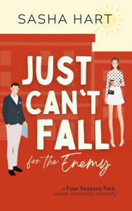 Title: Just Can't Fall for the Enemy: A Sweet Small-Town Enemies to Lovers Romcom, Author: Sasha Hart