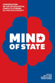 Title: Mind of State: Conversations on the Psychological Conflicts Stirring U.S. Politics & Society, Author: Betty Teng