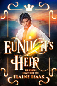 Title: The Eunuch's Heir, Author: Elaine Isaak