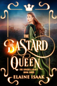 Title: The Bastard Queen, Author: Elaine Isaak