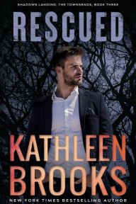 Title: Rescued: Shadows Landing: The Townsends #3, Author: Kathleen Brooks