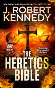 Title: The Heretics Bible, Author: J. Robert Kennedy