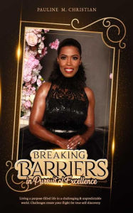 Title: Breaking Barriers in Pursuit of Excellence, Author: Pauline M. Christian