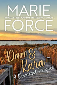 The best ebooks free download Dan & Kara: A Downeast Prequel by Marie Force
