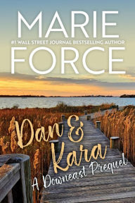 Title: Dan & Kara: A Downeast Prequel, Author: Marie Force