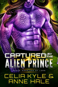 Title: Captured by the Alien Prince (A Scifi Alien Romance Novel), Author: Celia Kyle