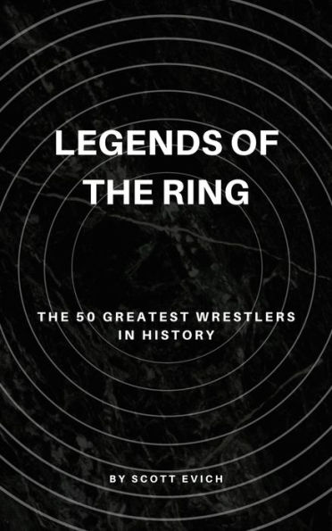 Legends of the Ring: The 50 Greatest Wrestlers in History