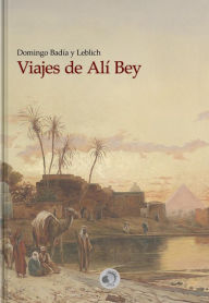 Title: Viajes de Alí Bey, Author: Domingo Badía y Leblich