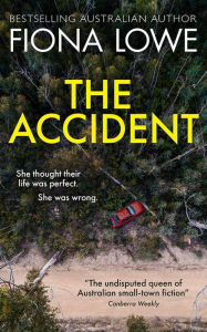 Title: The Accident: She thought their life was perfect; she was wrong., Author: Fiona Lowe
