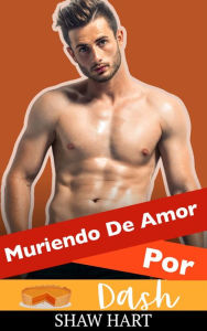 Title: Muriendo De Amor Por Dash, Author: Shaw Hart