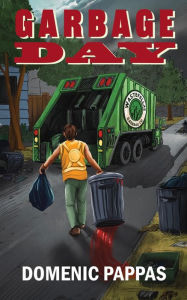 Title: Garbage Day, Author: Domenic Pappas