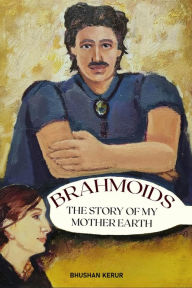 Title: BRAHMOIDS - Story of My Mother Earth, Author: Bhushan Kerur