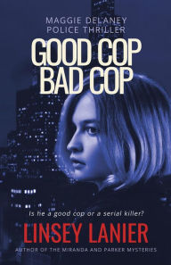 Title: Good Cop Bad Cop, Author: Linsey Lanier
