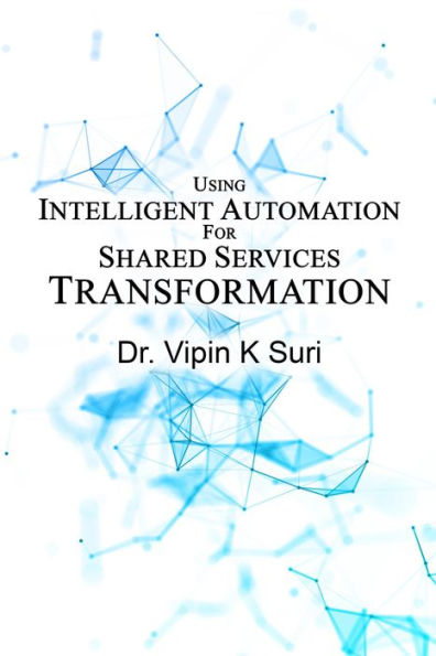 USING INTELLIGENT AUTOMATION FOR SHARED SERVICES TRANSFORMATION