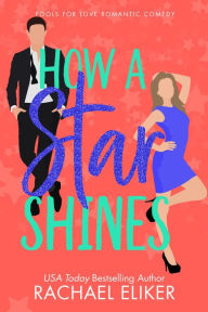 Title: How a Star Shines, Author: Rachael Eliker
