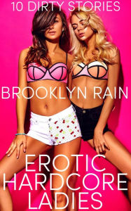 Title: Erotic Hardcore Ladies: 10 Dirty Stories, Author: Brooklyn Rain