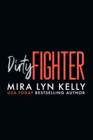 Title: Dirty Fighter: A Slayers Hockey Novel, Author: Mira Lyn Kelly