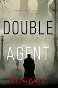 Title: Double Agent (A Tyler Wolf Historical Espionage ThrillerBook 1), Author: Jack Mars