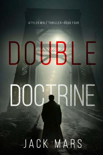 Double Doctrine (A Tyler Wolf Espionage ThrillerBook 4)